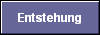  Entstehung 